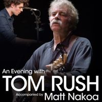 An Evening with Tom Rush accompanied by Matt Nakoa